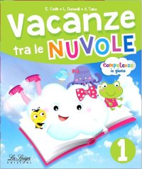 Vacanze tra le nuvole. Per la Scuola elementare. Vol. 1