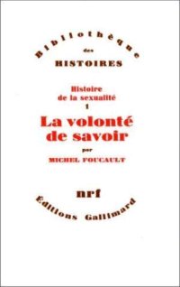 La volonté du savoir. Histoire de la sexualité. Tome 1