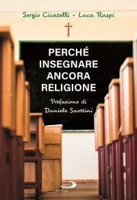 Perché insegnare ancora religione?