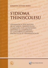 S'Idioma Thiniscolesu. Grammatica descriptiva de su sardu-thiniscolesu cumposita cun notationes historicas cumparatas et cun particularitates phoneticas et grammaticales