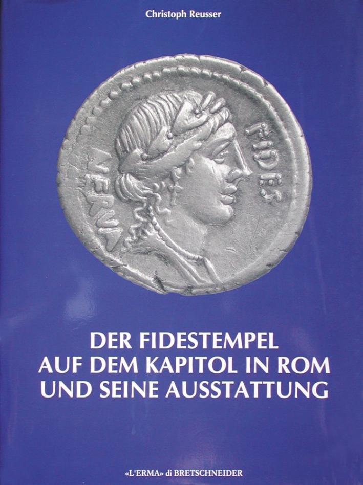 Der Fidestempel auf dem Kapitol in Rom und seine Ausstattung. Ein Beitrag zu den Ausgrabungen an der Via del Mare und um das Kapitol, 1926-1943
