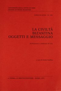 La civiltà bizantina: oggetti e messaggio. Architettura e ambiente di vita