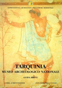 Tarquinia. Museo Archeologico Nazionale. Guida breve