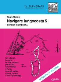 Navigare Lungocosta. Vol. 5: Corsica e Sardegna