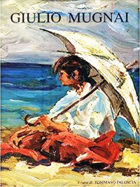 Giulio Mugnai. Una vita per la pittura