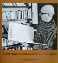 Giuseppe Prezzolini testimone della sua epoca (1882-1982)