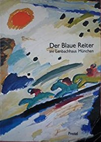Der Blaue Reiter im Lenbachhaus Munchen: Katalog der Sammlung in der Stadtischen Galerie