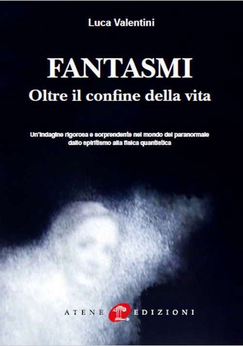 Fantasmi. Oltre il confine della vita. Nuova ediz