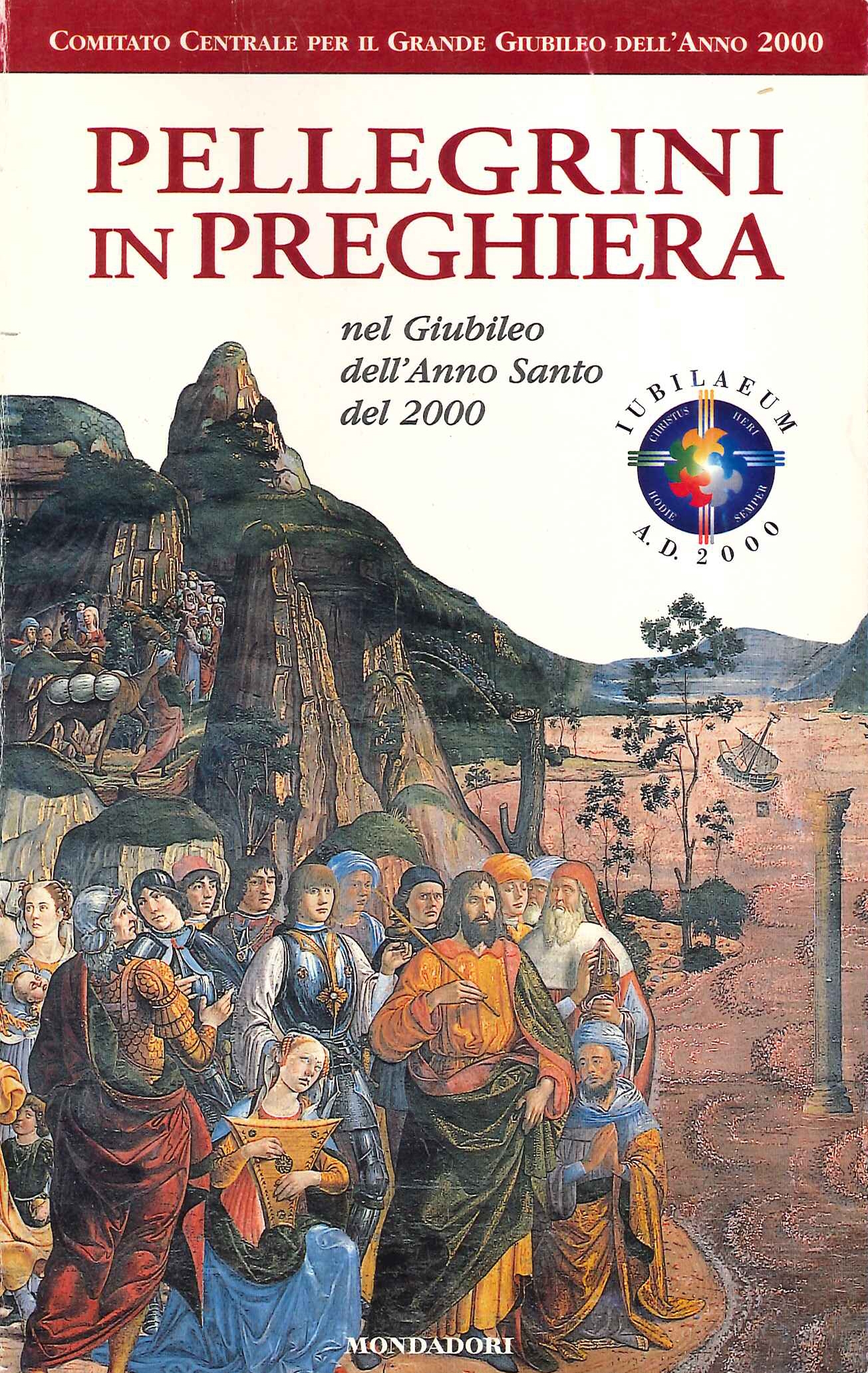 Pellegrini in Preghiera. Nel Giubileo dell'Anno Santo del 2000
