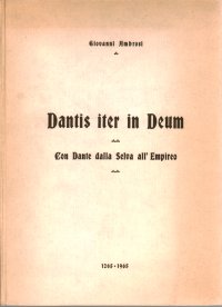 Dantis Iter in Deum. Con Dante dalla Selva all'Empireo