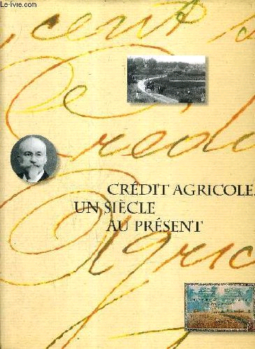 Crédit Agricole, un Siècle Au Présent. Tome 1