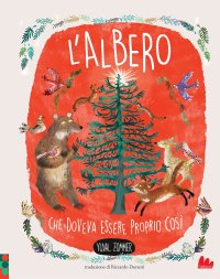 L'albero che doveva essere proprio così. Nuova ediz