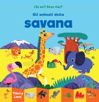 Gli animali della savana. Chi sei? Dove stai?