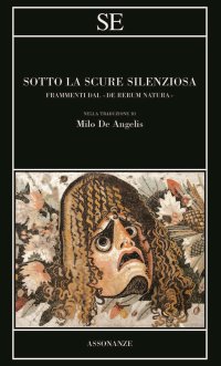 Sotto la scure silenziosa. Frammenti dal «De rerum natura»
