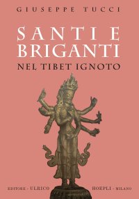 Santi e briganti del Tibet Ignoto