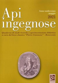 Api ingegnose. Anno XI- maggio 2021. Quaderno di studi, ricerche e sperimentazione didattica