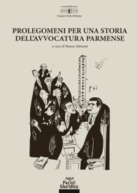 Prolegomeni per la storia dell'avvocatura parmense