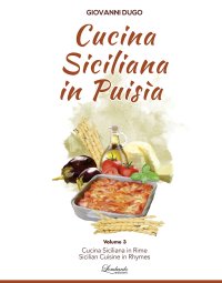 Cucina siciliana in puisìa. Ccu nòtuli di nutricamentu. Vol. 3
