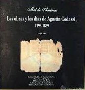 Mal de América. Las obras y los días de Agustín Codazzi, 1793-1859. Catálogo