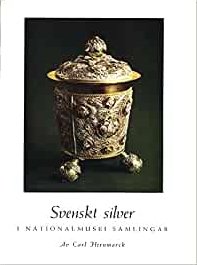 Svenskt silver 1580-1800 I Nationalmusei Samlingar