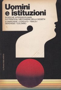 Uomini e istituzioni. Ricerche interdisciplinari sui principali meccanismi della società