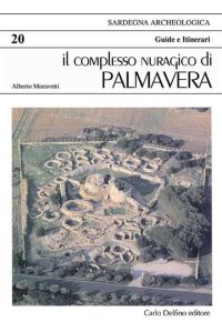 Der nuraghische komplex von Palmavera. Il Complesso Nuragico di Palmavera.