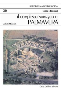 The nuragic complex of Palmavera. Il Complesso Nuragico di Palmavera.