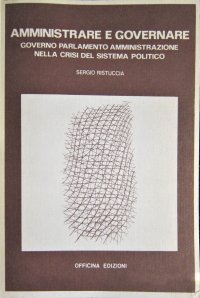 Amministrare e governare; governo, parlamento, amministrazione nella crisi del sistema politico