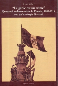 Le génie est un crîme. Questioni architettoniche in Francia 1889-1914 con un'antologia di scritti
