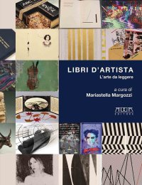 Libri d'Artista. L'Arte Da Leggere