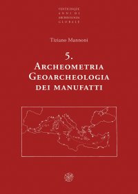 Archeometria. Geoarcheologia dei manufatti. 5