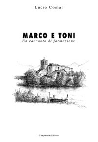 Marco e Toni. Un racconto di formazione.