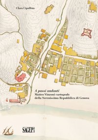A passi andanti - Matteo Vinzoni cartografo della Serenissima Repubblica di Genova