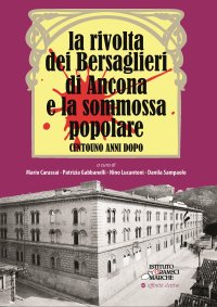 La Rivolta dei Bersaglieri di Ancona e la Sommossa Popolare Centouno Anni Dopo