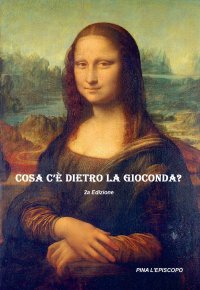 Cosa c'è dietro la Gioconda.