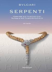 Bulgari. Serpenti. Il potere delle metamorfosi. The Power of Metamorphosis