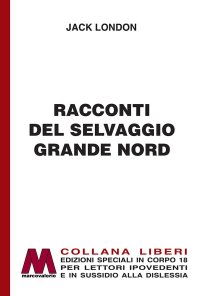 Racconti del selvaggio grande Nord. [Ediz. per ipovedenti]