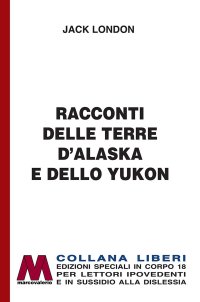 Racconti delle terre d'Alaska e dello Yukon. [Edizioni per Ipovedenti]