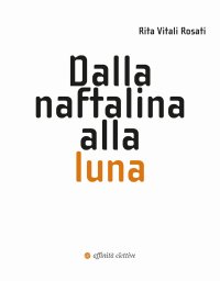 Dalla naftalina alla luna