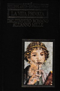 La Vita Privata. Dall'Impero Romano all'Anno Mille