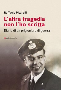 L'altra tragedia non l'ho scritta. Diario di un prigioniero di guerra.