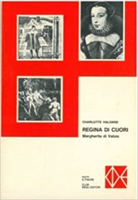 Regina di Cuori. Margherita Di Valois