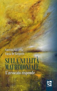 Sulla Nullità Matrimoniale. L'avvocato risponde.