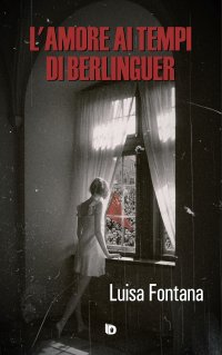 L'amore ai tempi di Berlinguer