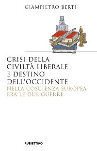 Crisi della civiltà liberale e destino dell'occidente nella coscienza europea fra le due guerre