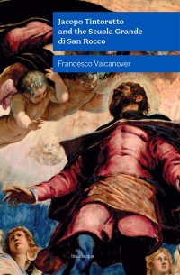 Jacopo Tintoretto and the Scuola Grande di San Rocco. New edition