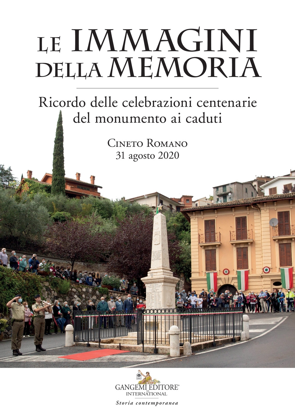 Le immagini della memoria. Ricordo delle celebrazioni centenarie del monumento ai caduti. Cineto Romano 31 agosto 2020