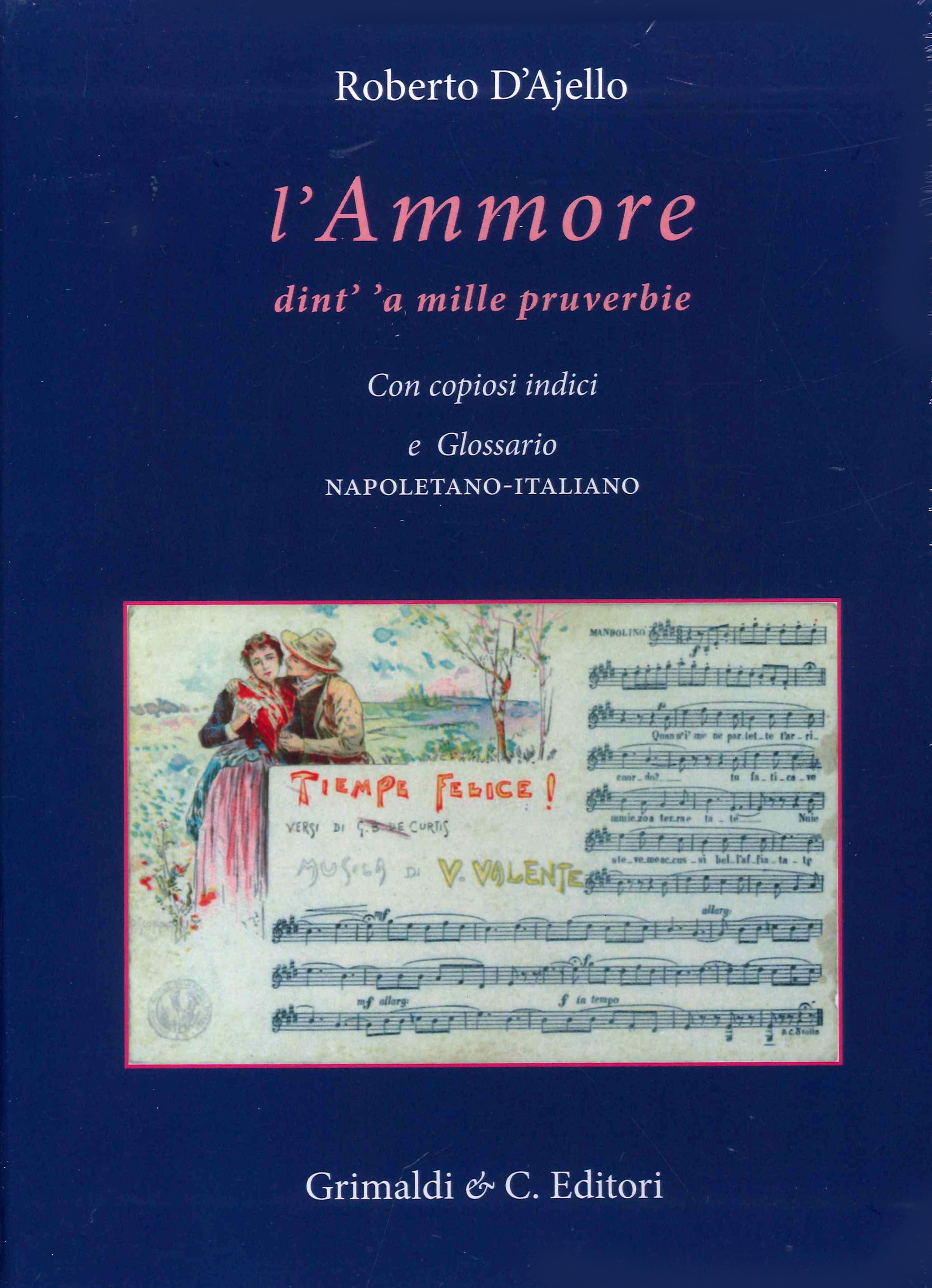 L'ammore dint' 'a mille pruverbie. Con copiosi indici e glossario napoletano-italiano
