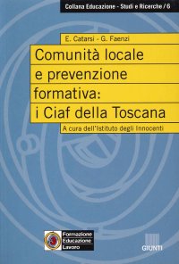 Comunita' Locale e Prevenzione Formativa. I Ciaf della Toscana