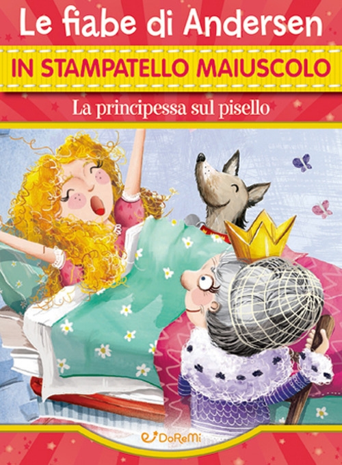 La principessa sul pisello. Le fiabe di Andersen in stampatello maiuscolo.  Fiabe in stampatello. Ediz. a